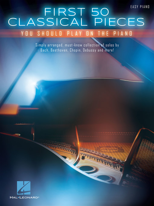 Title details for First 50 Classical Pieces You Should Play on the Piano by Hal Leonard Corp. - Available